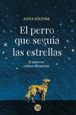 Autoayuda*Vergara y Riba El perro que seguía las estrellas