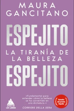 Actualidad Y Ensayo Filosófico*Atico de los libros Espejito, espejito. La tiranía de la belleza