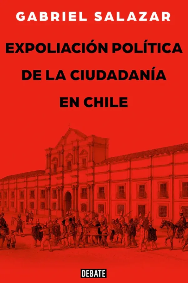 Historia*Debate Expolación política de la ciudadanía en Chile