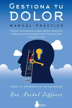 Meditación Y Mindfulness*Sirio Gestiona tu dolor. Manual práctico