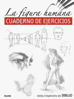 Arte*Blume Guía completa de dibujo. La figura humana · Cuaderno de ejercicios