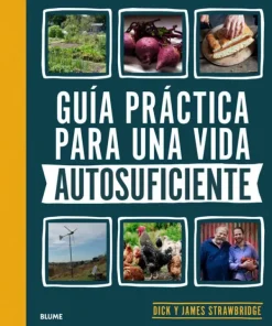 Jardinería*Blume Guía práctica para una vida autosuficiente