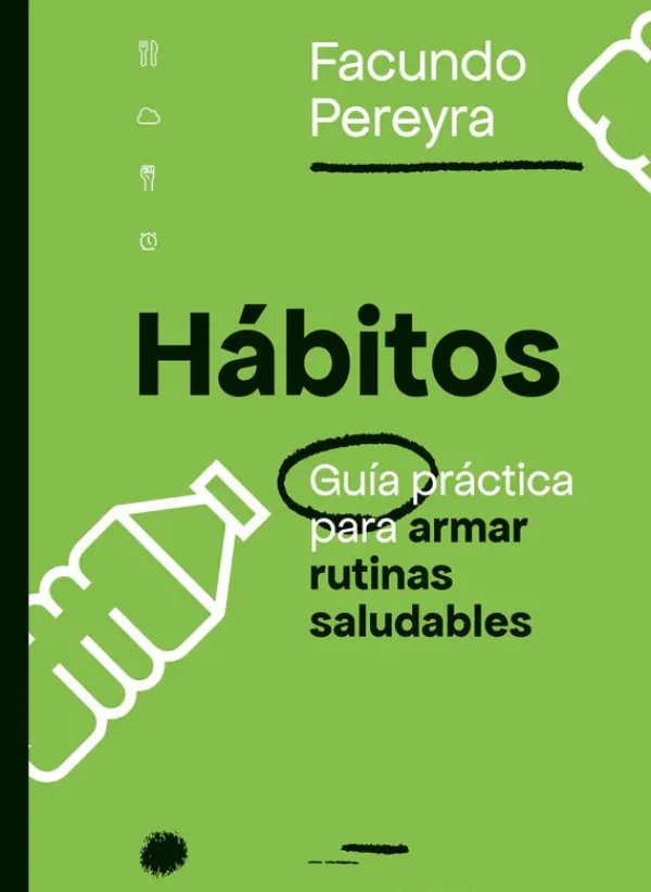 Dietas Y Nutrición*El Ateneo Hábitos. Guia practica para armar rutinas saludables