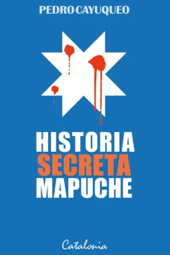 Historia*Catalonia Historia secreta mapuche