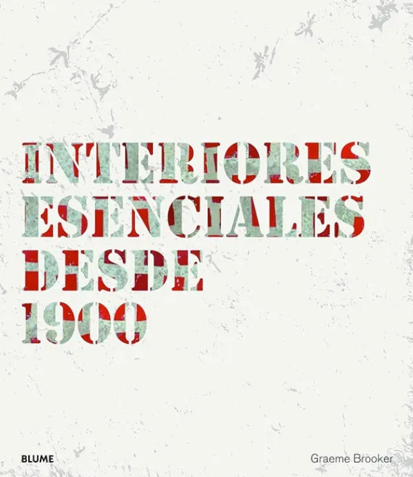 Diseño De Interiores*Blume Interiores esenciales desde 1900