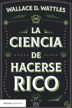 Liderazgo Y Empresa*Paidós La ciencia de hacerse rico