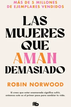 Autoayuda*B de Bolsillo Las mujeres que aman demasiado