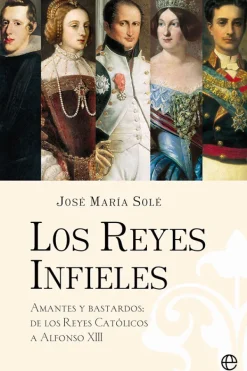 Historia*La esfera de los libros Los reyes infieles