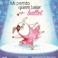 Álbum Ilustrado*Blume Mi perrito quiere bailar ballet