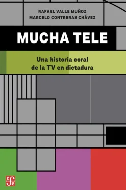 Historia*FCE Mucha tele. Una historia coral de la TV en dictadura