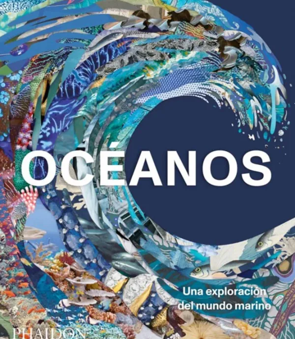 Ciencias Básicas*Phaidon Océanos. Una exploración del mundo marino