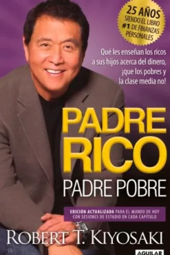 Liderazgo Y Empresa*Aguilar Padre rico, padre pobre [Edición 25 años]