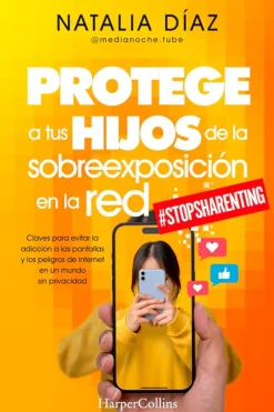 Crianza Y Maternidad*Harper Collins Protege a tus hijos de la sobreexposición en la red
