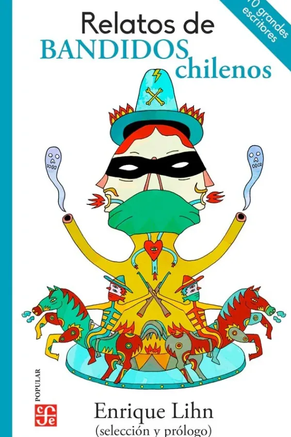 Cuentos*FCE Relatos de bandidos chilenos. Antología