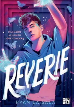 Novela Juvenil*Vergara y Riba Reverie. Dile adiós al mundo que conoces