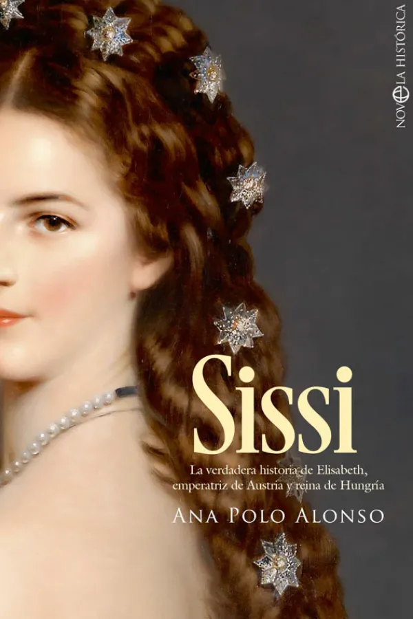 Novela Histórica*La Esfera SISSI. La verdadera historia de Elisabeth, Emperatriz de Austria y Rei