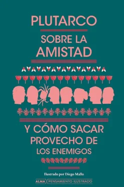 Actualidad Y Ensayo Filosófico*Alma Sobre la amistad y cómo sacar provecho de los enemigos