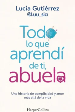 Autoayuda*Harper Collins Todo lo que aprendí de ti, abuela