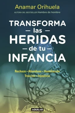 Autoayuda*Aguilar Transforma las heridas de tu infancia