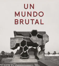 Teoría E Historia De La Arquitectura*Phaidon Un mundo brutal