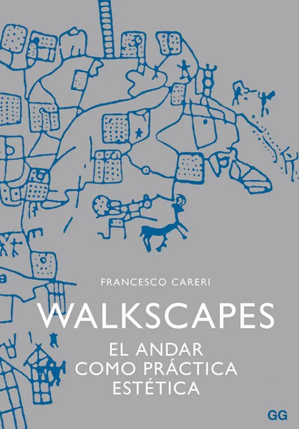 Teoría E Historia De La Arquitectura*Gustavo Gili Walkscapes. El andar como práctica estética